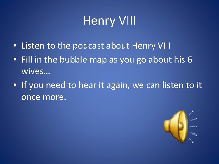 Henry VIII • Listen to the podcast about Henry VIII • Fill in the