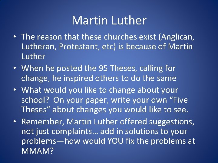 Martin Luther • The reason that these churches exist (Anglican, Lutheran, Protestant, etc) is