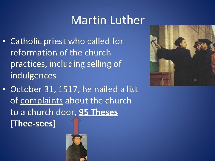 Martin Luther • Catholic priest who called for reformation of the church practices, including