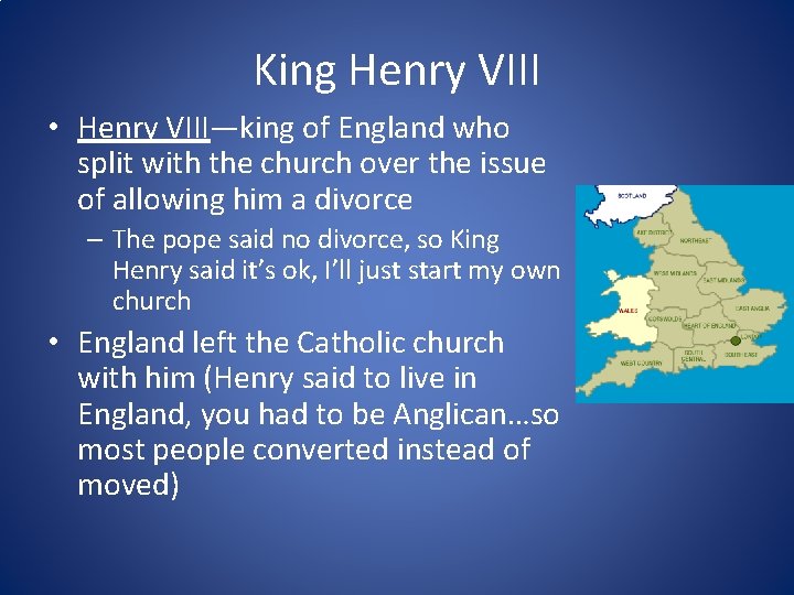 King Henry VIII • Henry VIII—king of England who split with the church over