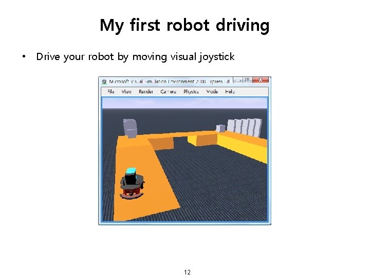 My first robot driving • Drive your robot by moving visual joystick 12 