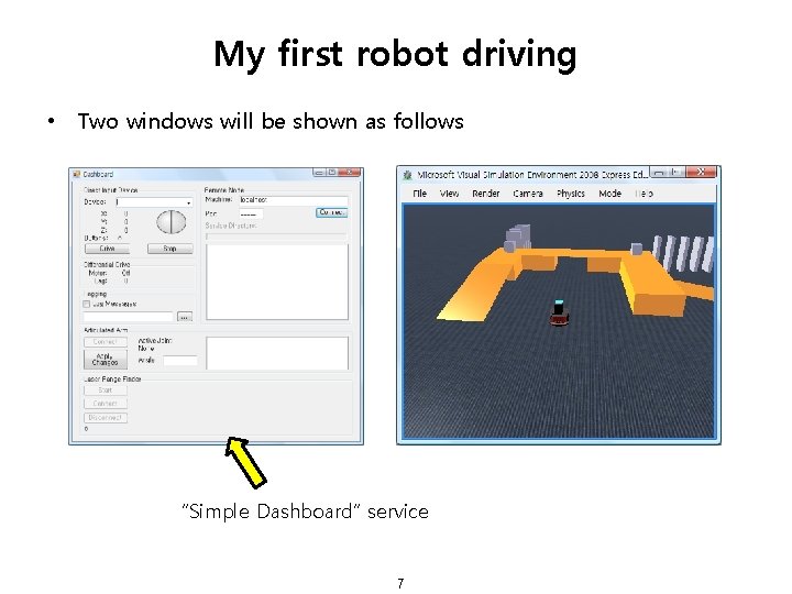 My first robot driving • Two windows will be shown as follows “Simple Dashboard”