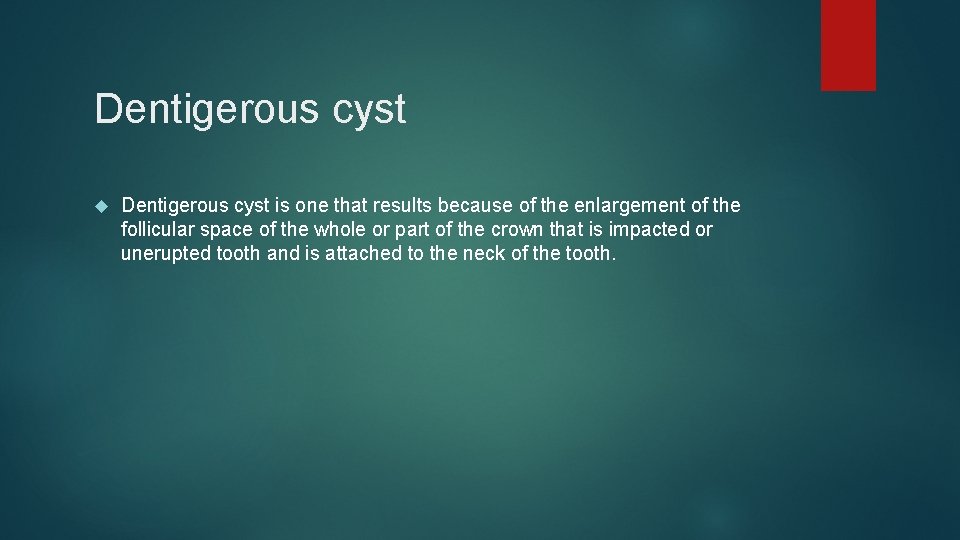 Dentigerous cyst is one that results because of the enlargement of the follicular space