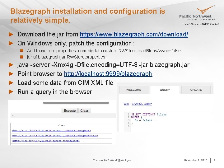 Blazegraph installation and configuration is relatively simple. Download the jar from https: //www. blazegraph.