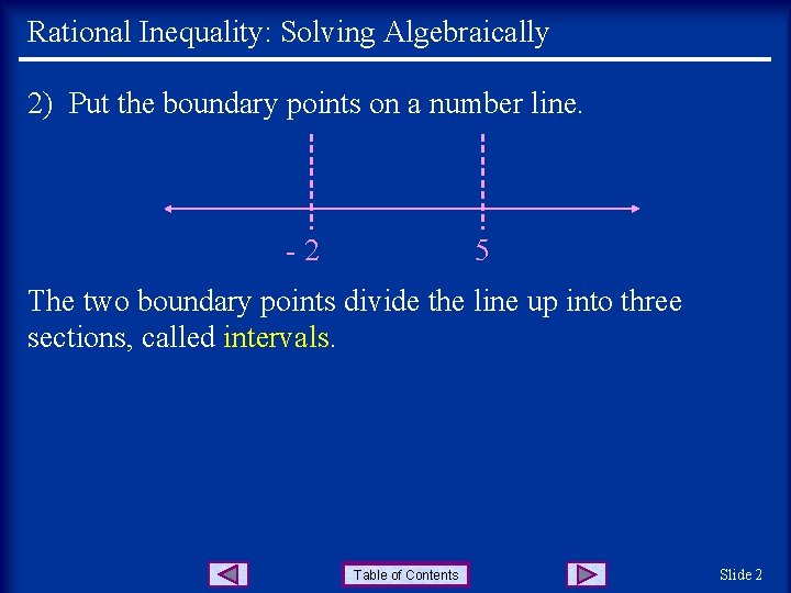 Rational Inequality: Solving Algebraically 2) Put the boundary points on a number line. -2