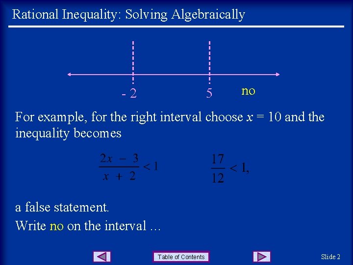 Rational Inequality: Solving Algebraically -2 5 no For example, for the right interval choose