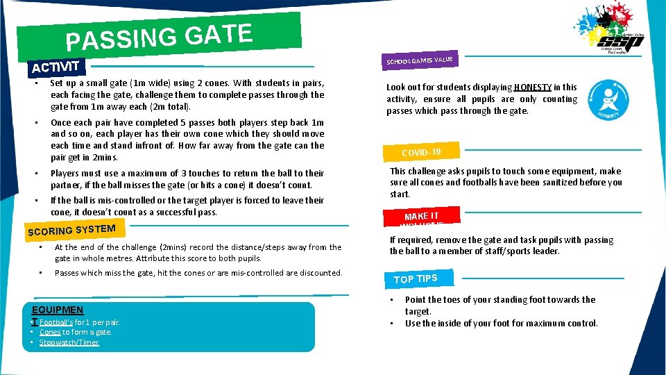 PASSING GATE ACTIVIT Y • Set up a small gate (1 m wide) using