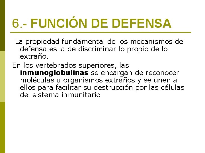 6. - FUNCIÓN DE DEFENSA La propiedad fundamental de los mecanismos de defensa es