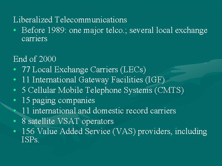 Liberalized Telecommunications • Before 1989: one major telco. ; several local exchange carriers End