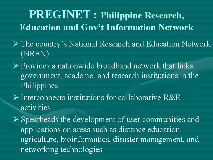 PREGINET : Philippine Research, Education and Gov’t Information Network Ø The country’s National Research