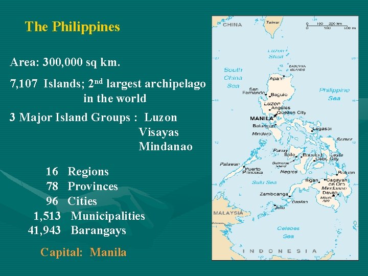 The Philippines Area: 300, 000 sq km. 7, 107 Islands; 2 nd largest archipelago