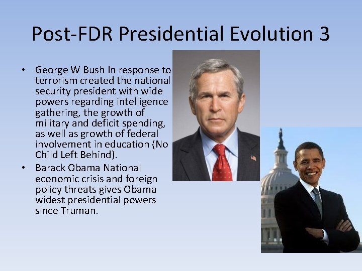 Post-FDR Presidential Evolution 3 • George W Bush In response to terrorism created the