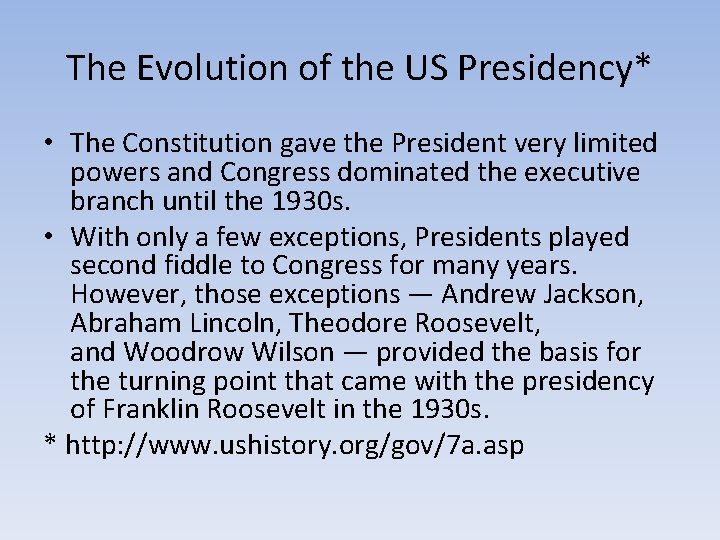 The Evolution of the US Presidency* • The Constitution gave the President very limited