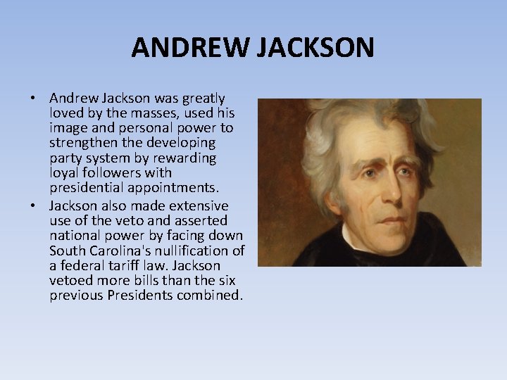 ANDREW JACKSON • Andrew Jackson was greatly loved by the masses, used his image
