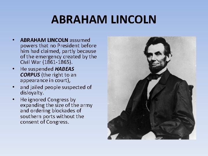 ABRAHAM LINCOLN • ABRAHAM LINCOLN assumed powers that no President before him had claimed,