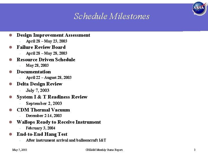 Schedule Milestones l Design Improvement Assessment - l Failure Review Board - l December