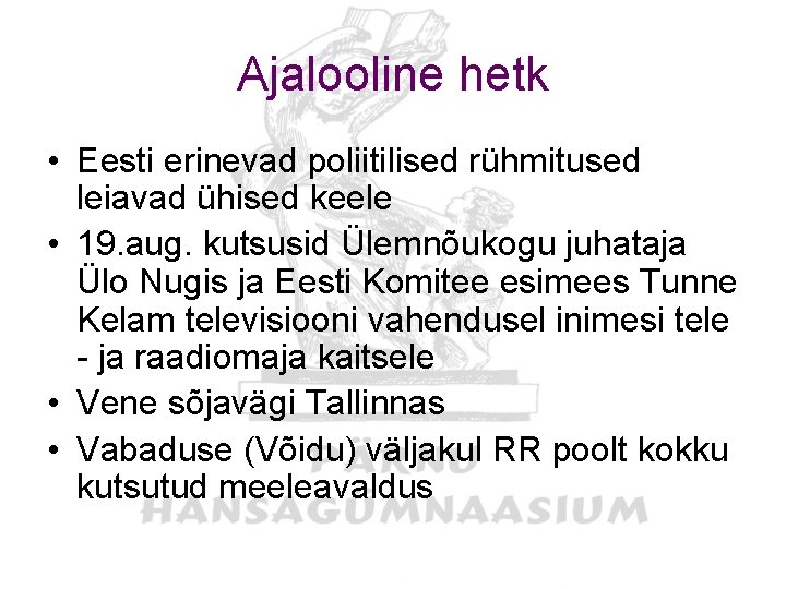 Ajalooline hetk • Eesti erinevad poliitilised rühmitused leiavad ühised keele • 19. aug. kutsusid