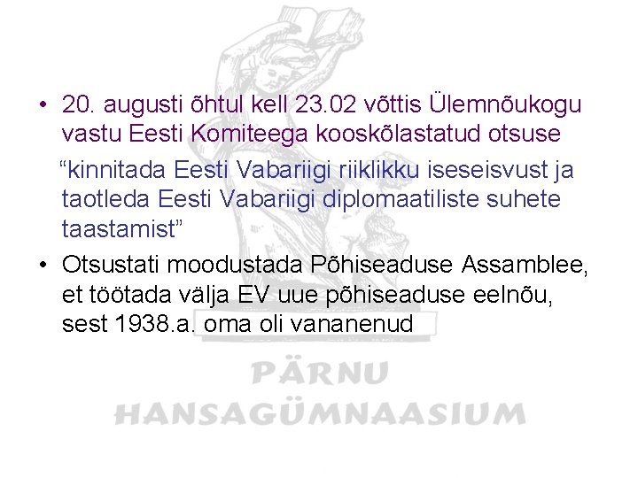  • 20. augusti õhtul kell 23. 02 võttis Ülemnõukogu vastu Eesti Komiteega kooskõlastatud