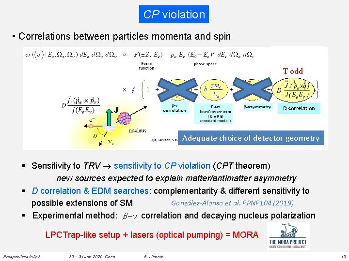CP violation • Correlations between particles momenta and spin T odd D-correlation J Adequate