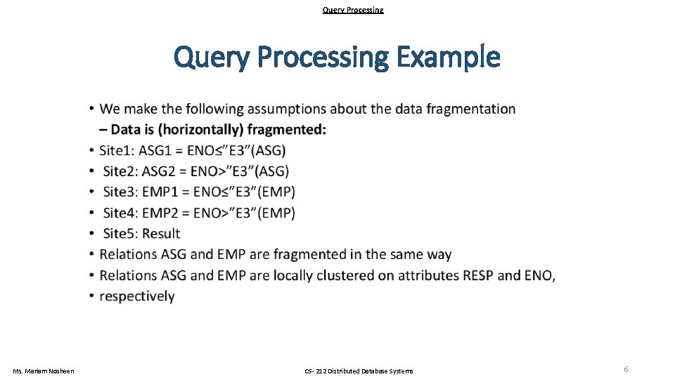 Query Processing Example Ms. Mariam Nosheen CS- 212 Distributed Database Systems 6 