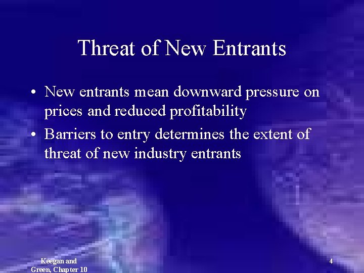 Threat of New Entrants • New entrants mean downward pressure on prices and reduced