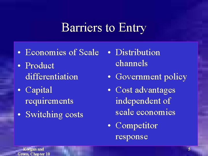 Barriers to Entry • Economies of Scale • Distribution channels • Product • Government