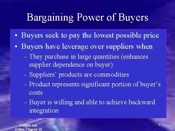 Bargaining Power of Buyers • Buyers seek to pay the lowest possible price •