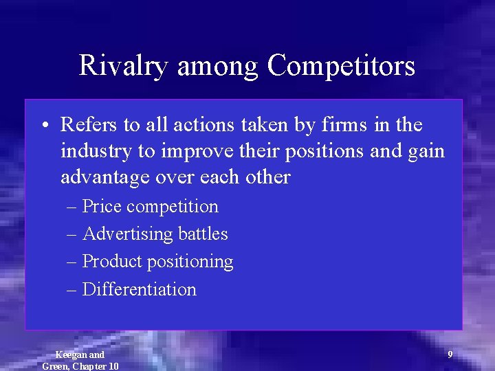 Rivalry among Competitors • Refers to all actions taken by firms in the industry