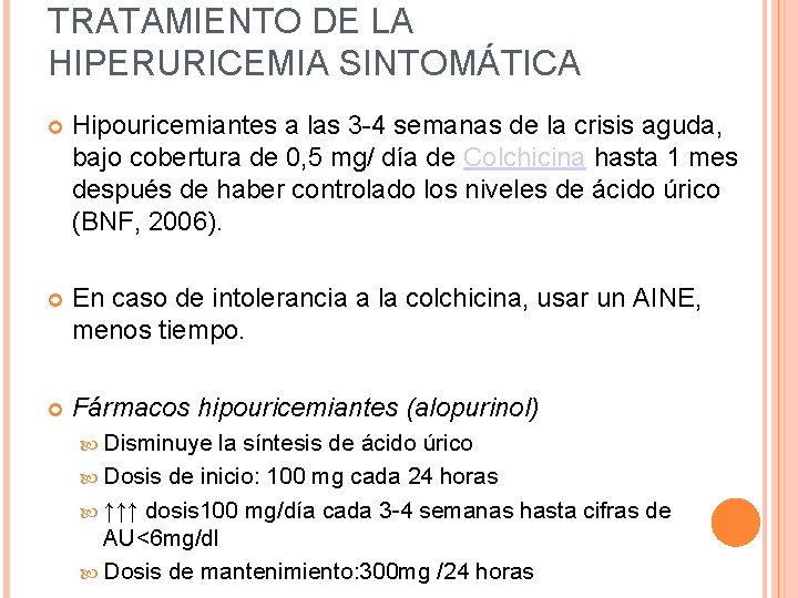 TRATAMIENTO DE LA HIPERURICEMIA SINTOMÁTICA Hipouricemiantes a las 3 -4 semanas de la crisis