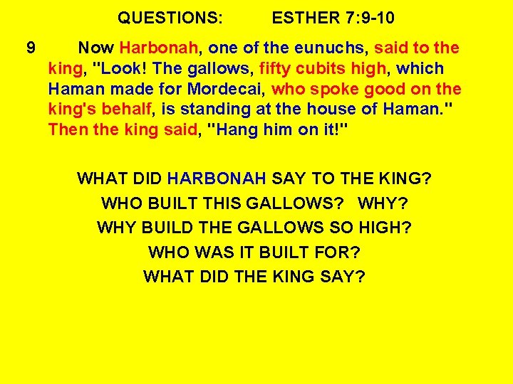 QUESTIONS: 9 ESTHER 7: 9 -10 Now Harbonah, one of the eunuchs, said to