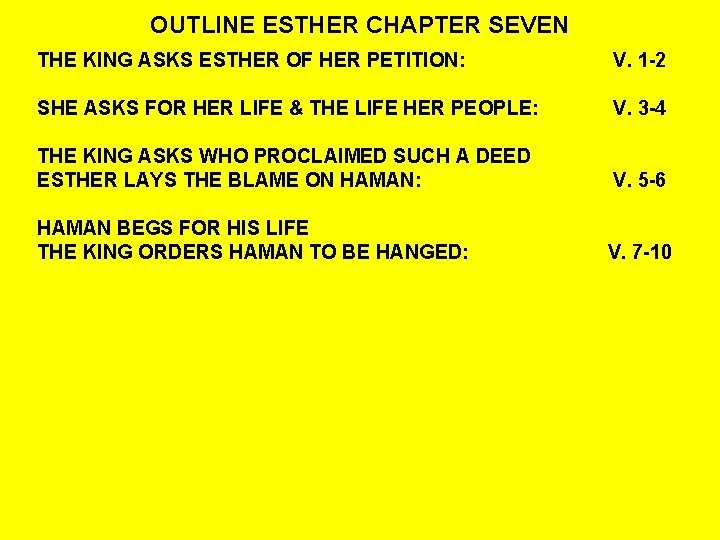 OUTLINE ESTHER CHAPTER SEVEN THE KING ASKS ESTHER OF HER PETITION: V. 1 -2