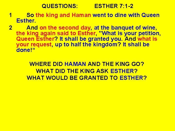 QUESTIONS: ESTHER 7: 1 -2 1 So the king and Haman went to dine