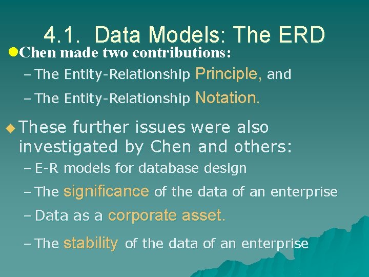 4. 1. Data Models: The ERD l. Chen made two contributions: – The Entity-Relationship