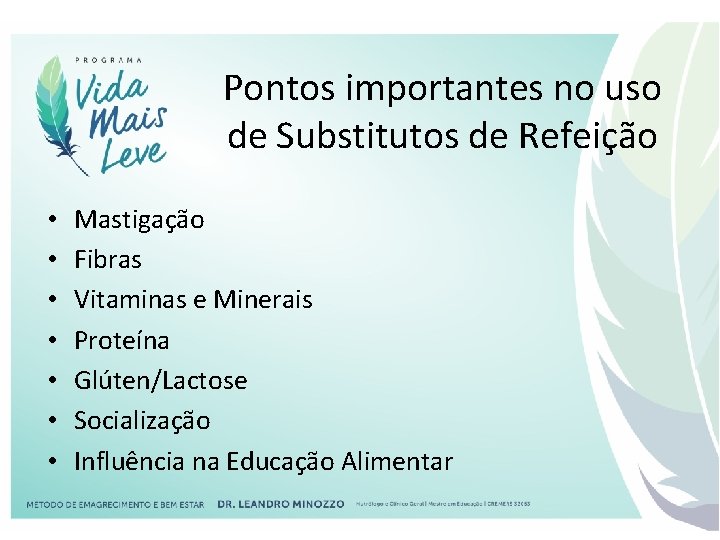 Pontos importantes no uso de Substitutos de Refeição • • Mastigação Fibras Vitaminas e