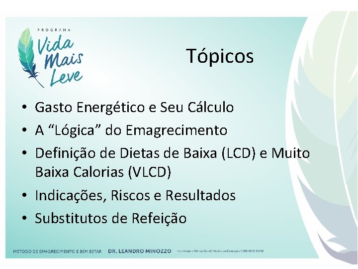 Tópicos • Gasto Energético e Seu Cálculo • A “Lógica” do Emagrecimento • Definição