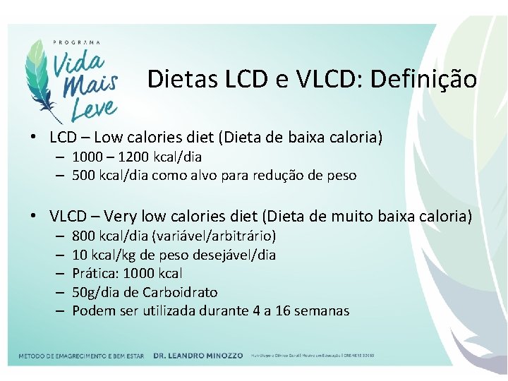 Dietas LCD e VLCD: Definição • LCD – Low calories diet (Dieta de baixa