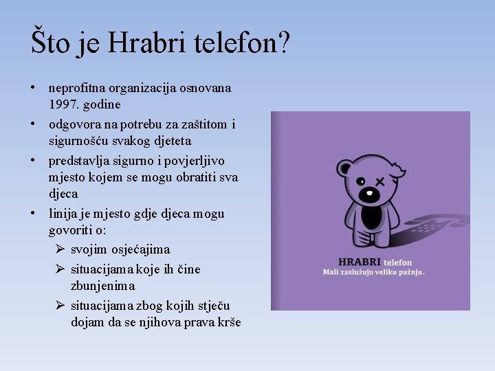 Što je Hrabri telefon? • neprofitna organizacija osnovana 1997. godine • odgovora na potrebu