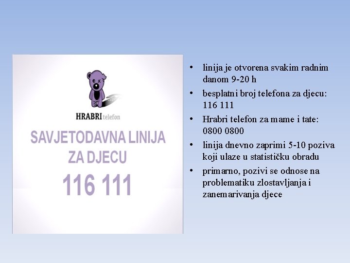  • linija je otvorena svakim radnim danom 9 -20 h • besplatni broj