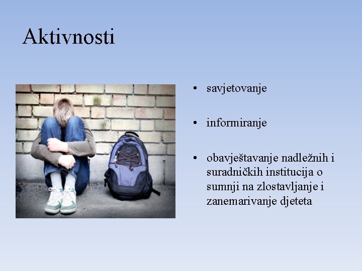 Aktivnosti • savjetovanje • informiranje • obavještavanje nadležnih i suradničkih institucija o sumnji na