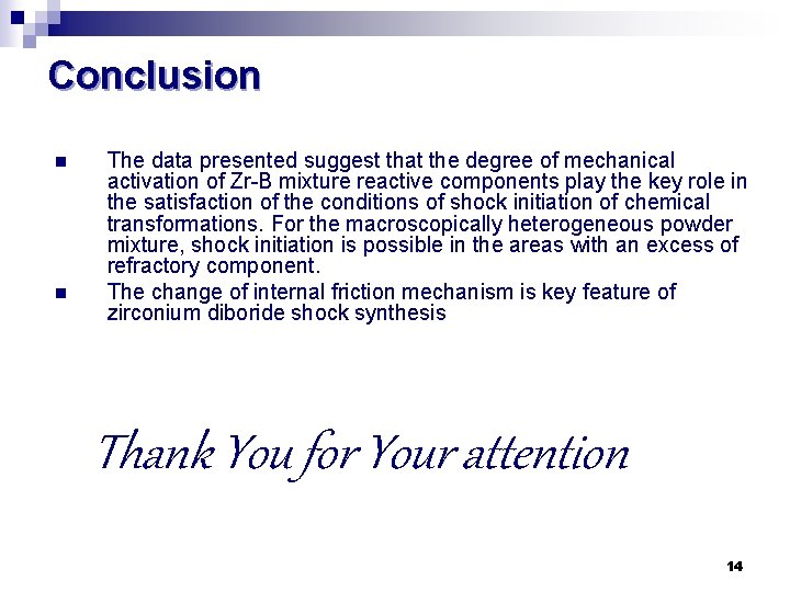 Conclusion n n The data presented suggest that the degree of mechanical activation of