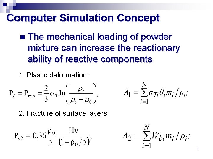 Computer Simulation Concept n The mechanical loading of powder mixture can increase the reactionary