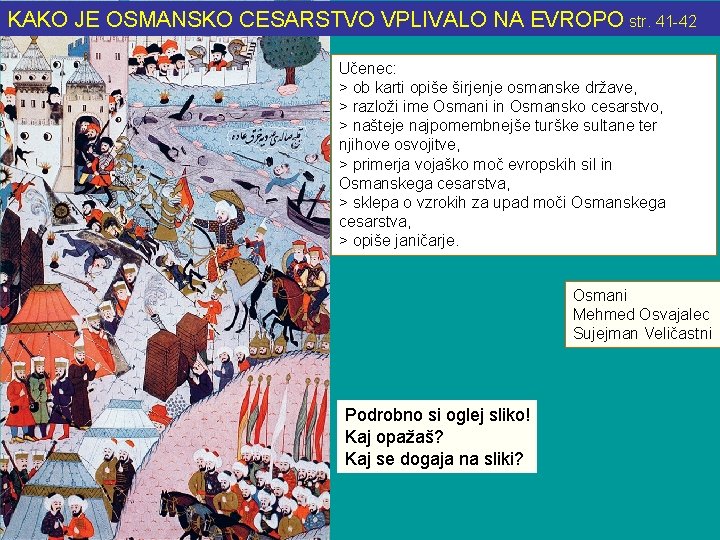 KAKO JE OSMANSKO CESARSTVO VPLIVALO NA EVROPO str. 41 -42 Učenec: > ob karti KAKO JE OSMANSKO CESARSTVO VPLIVALO NA EVROPO str. 41 -42 Učenec: > ob karti