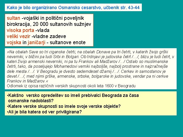 Kako je bilo organizirano Osmansko cesarstvo, učbenik str. 43 -44 sultan -vojaški in politični Kako je bilo organizirano Osmansko cesarstvo, učbenik str. 43 -44 sultan -vojaški in politični