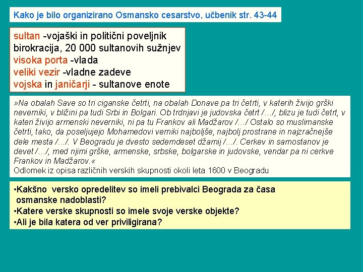 Kako je bilo organizirano Osmansko cesarstvo, učbenik str. 43 -44 sultan -vojaški in politični