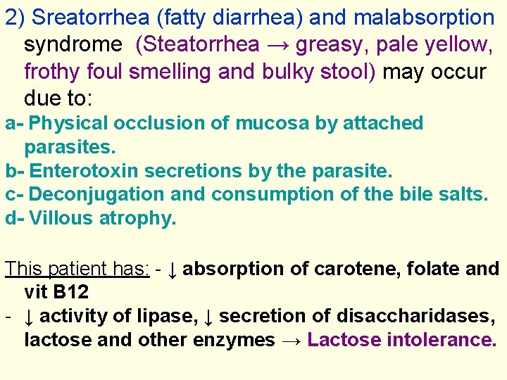 2) Sreatorrhea (fatty diarrhea) and malabsorption syndrome (Steatorrhea → greasy, pale yellow, frothy foul