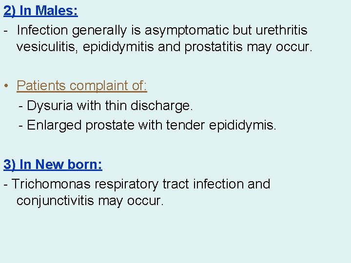 2) In Males: - Infection generally is asymptomatic but urethritis vesiculitis, epididymitis and prostatitis