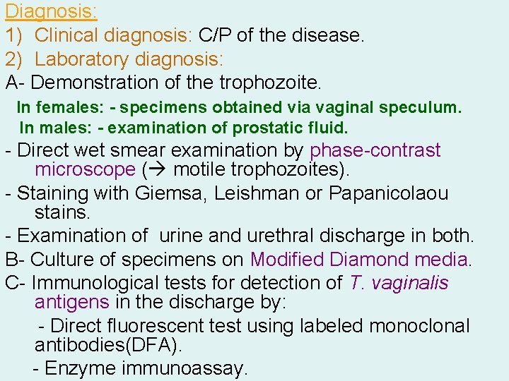 Diagnosis: 1) Clinical diagnosis: C/P of the disease. 2) Laboratory diagnosis: A- Demonstration of