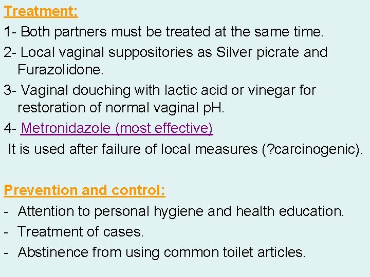 Treatment: 1 - Both partners must be treated at the same time. 2 -