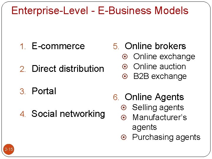 Enterprise-Level - E-Business Models 1. E-commerce 2. Direct distribution 3. Portal 5. Online brokers