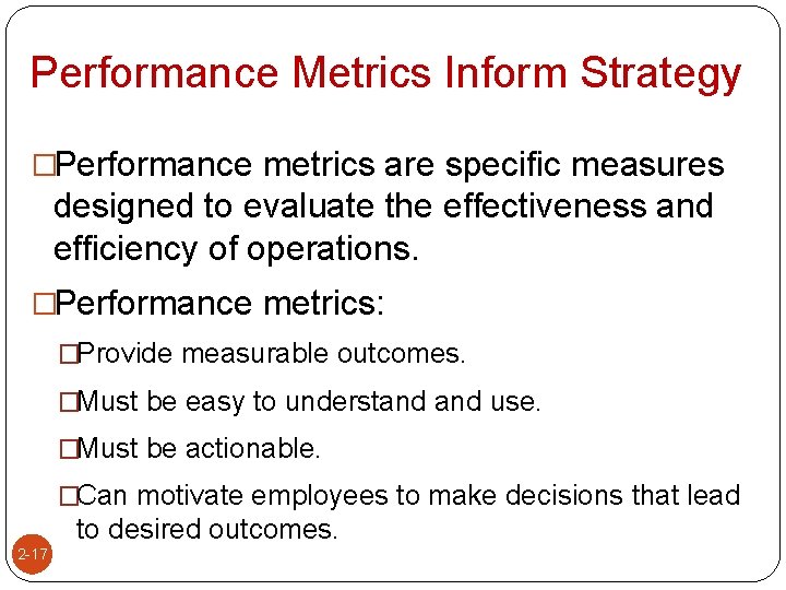 Performance Metrics Inform Strategy �Performance metrics are specific measures designed to evaluate the effectiveness